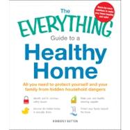 The Everything Guide to a Healthy Home
