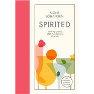 Spirited How to Create Easy, Fun Drinks at Home