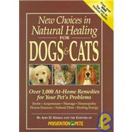 New Choices in Natural Healing for Dogs and Cats : Over 1,000 At-Home Remedies for Your Pet's Problems