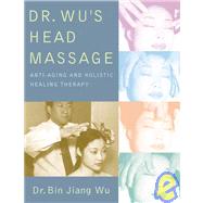 Dr. Wu's Head Massage Anti-Aging and Holisitic Healing Therapy
