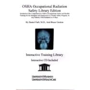 Osha Occupational Radiation Safety: Introductory but Comprehensive Osha (Occupational Safety and Health) Training for the Managers and Employees in a Worker Safety Program, in Any Indust