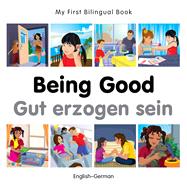 My First Bilingual Book–Being Good (English–German)