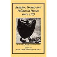 Religion, Society and Politics in France Since 1789