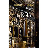 Die gruseligsten Orte in Köln