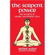 The Serpent Power The Secrets of Tantric and Shaktic Yoga