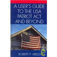 A User's Guide To The USA Patriot Act And Beyond