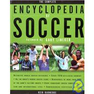Complete Encyclopedia of Soccer : The Ultimate Guide to the World's #1 Sport