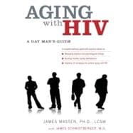 Aging with HIV A Gay Man's Guide