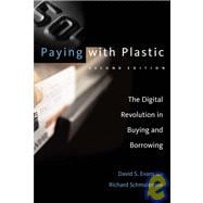 Paying with Plastic, second edition The Digital Revolution in Buying and Borrowing