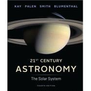 21st Century Astronomy: The Solar System (Fourth Edition) (Vol. 1)
