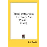 Moral Instruction : Its Theory and Practice (1913)