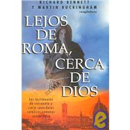 Lejos De Roma, Cerca De Dios / Far from Rome, Near to God: Los Testimonios De Cincuenta Y Cinco Sacerdotes Catolicos Romanos Convertidos