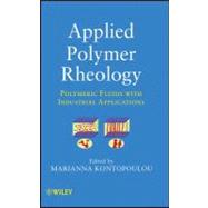 Applied Polymer Rheology : Polymeric Fluids with Industrial Applications