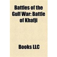 Battles of the Gulf War : Battle of Khafji, Battle of 73 Easting, Highway of Death, Battle of Wadi Al-Batin, Battle of Phase Line Bullet