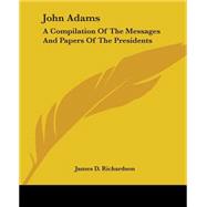 John Adams : A Compilation of the Messages and Papers of the Presidents