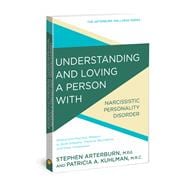 Understanding and Loving a Person with Narcissistic Personality Disorder Biblical and Practical Wisdom to Build Empathy, Preserve Boundaries, and Show Compassion