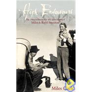 High Endeavours The Extraordinary Life and Adventures of Miles and Beryl Smeeton