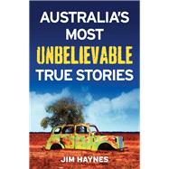 Australia's Most Unbelievable True Stories