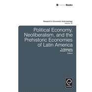 Political Economy, Neoliberalism, and the Prehistoric Economies of Latin America