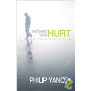 When We Hurt : Prayer, Preparation, and Hope for Life's Pain