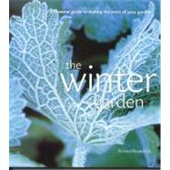 The Winter Garden: A Seasonal Guide to Making the Most of Your Garden