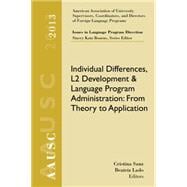 AAUSC 2013 Volume - Issues in Language Program Direction Individual Differences, L2 Development, and Language Program Administration: From Theory to Application
