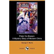 Peter the Brazen : A Mystery Story of Modern China