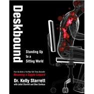 Deskbound (Standing Up to a Sitting World)