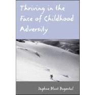 Thriving in the Face of Childhood Adversity