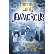 JEWMOROUS A Collection of Stories Which Prove I'm Full of SCHTICK!