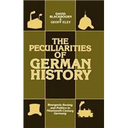 The Peculiarities of Gewrman History Bourgeois Society and Politics in Nineteenth-Century Germany