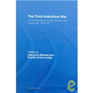 The Third Indochina War: Conflict between China, Vietnam and Cambodia, 1972-79