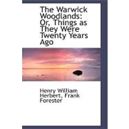 The Warwick Woodlands: Or, Things As They Were Twenty Years Ago