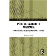 Pricing Carbon in Australia: Contestation, The State and Market Failure