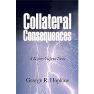 Collateral Consequences : A Mystery/Suspense Novel