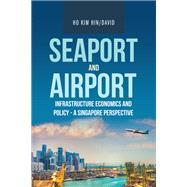 Seaport and Airport Infrastructure Economics and Policy - a Singapore Perspective