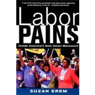 Labor Pains : Stories from Inside America's New Union Movement