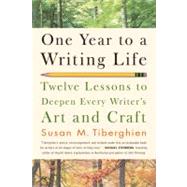 One Year to a Writing Life Twelve Lessons to Deepen Every Writer's Art and Craft