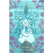 Bookishly Ever After Ever After Book One