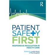 Patient Safety First Responsive Regulation in Health Care