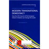 Modern Transnational Democracy How the 2012 Launch of the European Citizens' Initiative Can Change the World