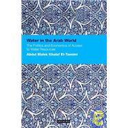 Water in the Arab World The Politics and Economics of Access to Water Resources