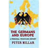 The Germans and Europe A Personal Frontline History