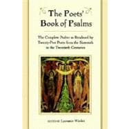 The Poets' Book of Psalms The Complete Psalter as Rendered by Twenty-Five Poets from the Sixteenth to the Twentieth Centuries