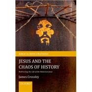 Jesus and the Chaos of History Redirecting the Life of the Historical Jesus