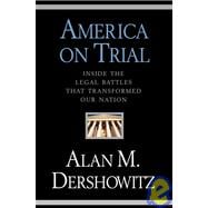 America on Trial : Inside the Legal Battles That Transformed Our Nation
