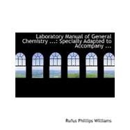 Laboratory Manual of General Chemistry : Specially Adapted to Accompany ...
