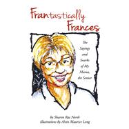 FRANtastically Frances The Sayings and Snarks of My Mama, the Senior