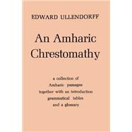 An Amharic Chrestomathy: A collection of Amharic passages together with an intorduction, grammatical tables and a glossary