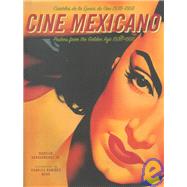 Cine Mexicano Poster Art from the Golden Age/Carteles de la Epoca de Oro 1936-1956